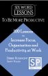 Six Word Lessons to Be More Productive - 100 Lessons to Increase Focus, Organization and Productivity at Work by Debbie Rosemont