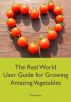 The Real World User Guide for Growing Amazing Vegetables by Tim Sutton