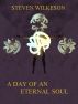 A Day of an Eternal Soul by Steven Wilkerson