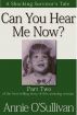 Can You Hear Me Now? Part Two by Annie O'Sullivan