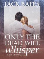 Cover for 'Only the Dead Will Whisper'