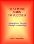You Were Born to Succeed: Finding Your Purpose through Numerology by Nancy Fairbrother