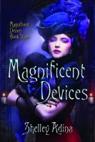 Cover for 'Magnificent Devices: A steampunk adventure novel'