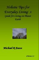 Cover for 'Holistic Tips for Everyday Living: A Guide for Being On Planet Earth'