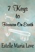 7 Keys to Heaven-On-Earth by Estelle Maria Love