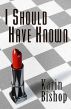 I Should Have Known by Karin Bishop