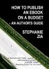 How To Publish An Ebook On A Budget by Stephanie Zia