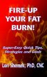 Fire-Up Your Fat Burn! by Dr. Lori Shemek