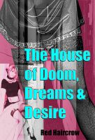 Cover for 'The House of Doom, Dreams and Desire'