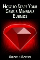 Cover for 'How to Start Your Gems & Minerals Business'