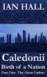 Caledonii: Birth of a Nation. (Part One: The Great Gather) by Ian Hall