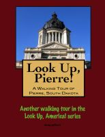 Cover for 'Look Up, Pierre! A Walking Tour of Pierre, South Dakota'