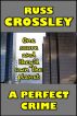 A Perfect Crime by Russ Crossley
