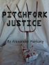 Pitchfork Justice by Alexander Harkavy