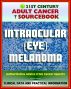 21st Century Adult Cancer Sourcebook: Intraocular (Eye) Melanoma - Clinical Data for Patients, Families, and Physicians by Progressive Management