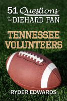 Cover for '51 Questions for the Diehard Fan: Tennessee Volunteers'