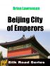 Beijing City of Emperors by Brian Lawrenson