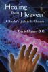 Healing from Heaven; A Healerâ€™s Guide to the Universe by Daniel Ryan