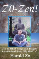 Cover for 'Zo-Zen!: Zen Buddhist Essays and Insights from the Small Town &ldquo;Big Mind&rdquo; of Harold Zo'