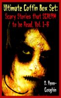 Cover for 'They're Coming For You Ultimate Coffin Box Set, Vol. 1-6: Scary Stories that Scream to be Read'