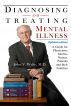 Diagnosing and Treating Mental Illness, A Guide for Physicians, Interns, Nurses, Patients, and Their Families by John v. Wylie, M.D.