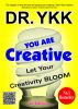 You Are Creative-Let Your Creativity Bloom by Dr.YKK 