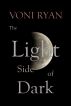 The Light Side of Dark by Voni Ryan