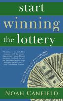 Cover for 'Start Winning the Lottery: Powerful Strategies for Powerball, Mega Millions, Scratch and Most Lottery Games'