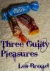 Three Guilty Pleasures by Les Broad