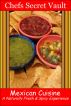 Mexican Cuisine - A Naturally Fresh & Spicy Experience by Chefs Secret Vault 