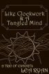 Like Clockwork and a Tangled Mind by Lea Ryan