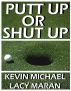 Putt Up Or Shut Up:  A Shanktacular Guide To Golf's Greatest Excuses by Lacy Maran