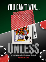 Cover for 'You Can&rsquo;t Win&hellip;UNLESS An Investigative look at the game of blackjack'