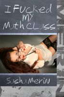 Cover for 'I Fucked my Math Class'