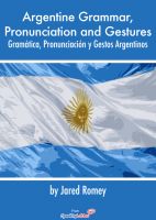 Cover for 'Argentine Grammar, Pronunciation and Gestures - Gram&aacute;tica, Pronunciaci&oacute;n y Gestos Argentinos'