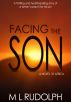 Facing the Son, A Novel of Africa by M L  Rudolph