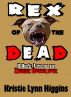 Rex of the Dead- A Dog's View Of The Zombie Apocalypse by Kristie Lynn Higgins