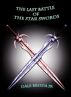 The Last Battle Of The Star Swords by Dale Broda