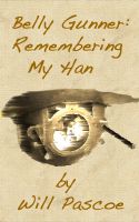 Cover for 'Belly Gunner: Remembering My Han'