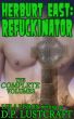 Herburt East: Refuckinator, The Complete Volumes by D.P. Lustcraft + BONUS STORY by Lula Lisbon! by Lula Lisbon