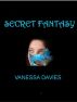 Secret Fantasy by Vanessa Davies