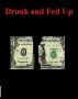 Drunk and Fed Up by Monica P