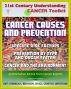 21st Century Understanding Cancer Toolkit: Cancer Causes and Prevention, Cancer and the Environment, Comprehensive Coverage of Specific Risk Factors and Prevention by Type and Organ System by Progressive Management