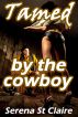 Tamed by the Cowboy by Serena St Claire