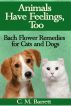 Animals Have Feelings, Too: Bach Flower Remedies for Cats and Dogs by C. M. Barrett