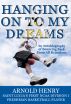 Hanging On To My Dreams: Bouncing Back From All Rejections by Arnold Henry