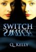 Switch by Q. Kelly