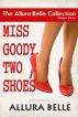 Miss Goody Two Shoes: The Allura Belle Collection: Volume Three by Allura Belle