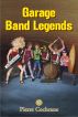 Garage Band Legends by Pierre Cochrane