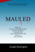 Mauled - How One Tragic and Preventable Lethal Incident Changed the Legal Responsibilities of All Dog Owners by Joe Harrington